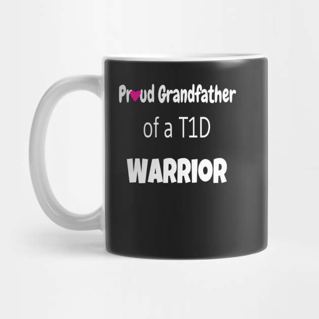 Proud Grandfather Of A T1D Warrior - White Text -  Pink Heart by CatGirl101